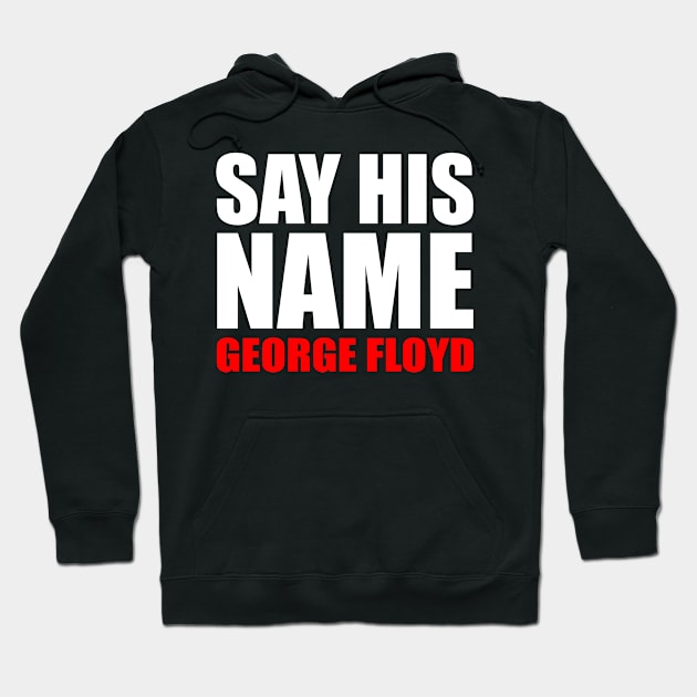 Say His Name George Floyd Hoodie by PatelUmad